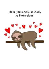 Cute Valentines Day Card / Anniversary Card - Sloth - I Love You As Much As I Love Sleep created by LeeBella