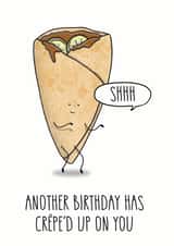 Cute Birthday Card - Crepe Pun - Another Birthday Has Creped Up On You created by All The Best