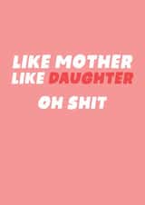 Funny Mother's Day Card - Like Mother, Like Daughter - Oh Shit! created by Studio Doodles