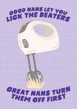 Funny Mothers Day Card - Nan - Baking - Good Nans Let You Lick The Beaters created by Studio Doodles