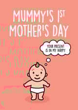 Funny Mothers Day Card - New Mummy - 1st Mothers Day - Your Present Is In My Nappy created by Thirty Mussels