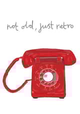 Funny Birthday Card - Vintage Telephone - Not Old, Just Retro created by You've Got Pen On Your Face