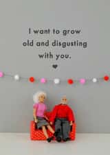Funny Anniversary Card / Valentines Day Card - I Want To Grow Old And Disgusting With You created by Bold & Bright Cards