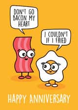 Cute Bacon And Egg Anniversary Card - Don't Go Breaking My Heart - Elton John - Don't Go Bacon My Heart I Couldn't If I Fried created by Thirty Mussels