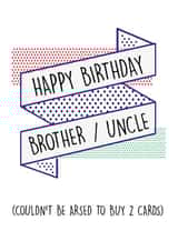 Cheeky Birthday Card - Brother - Uncle - Couldn't be Arsed created by Pack a Punch Designs