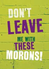 dont leave Leaving Card 12156 created by Brainbox Candy