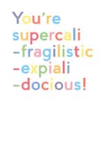 Supercalifragilisticexpialidocious card created by JosieOnTheRun