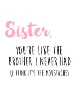 Cheeky Birthday Card - Sister - You're Like The Brother I Never Had created by Bonnie Banter