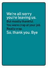 sorry leaving Leaving Card 14785 created by turds of wisdom