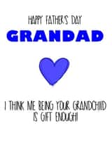 Funny Fathers Day Card for Grandad - I'm gift enough! created by That Card Shop