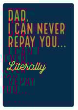 I can never repay you Father's Day card created by Electric Carp