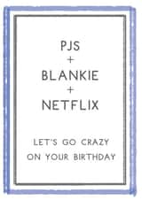 PJs, Blankie And Netflix Birthday Card - Let's Go Crazy! created by Hybrid Pencil