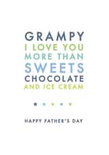 Cute Typography Fathers Day Card - Grampy - I Love You More Than Sweets Chocolate And Ice Cream created by Jodie Gaul & Co