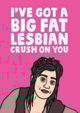 Funny Anniversary Card / Valentines Day Card - Janis Mean Girls Quote - I've got A Big Fat Lesbian Crush On You created by Studio Doodles