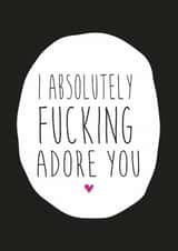 Rude Typography Anniversary Card / Valentines Day Card - I Absolutely Fucking Adore You created by Dirty Girtie