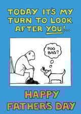 Funny Fathers Day Card - Dog Dad - Today It's My Turn To Look After You created by Off The Leash Cartoons by Rupert Fawcett