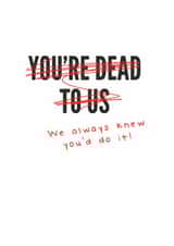 youre dead Congratulations Card 14475 created by Picardso