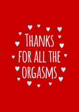 Rude Valentines Day Card - Orgasms - Thanks For All The Orgasms created by Tom Spencer