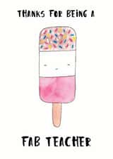 Cute Fab Ice Lolly Thank You Card - Fab - Teacher - Thanks For Being A Fab Teacher created by Nicole Julia