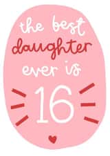 The Best Daughter is 16 Birthday Card created by Oh, Laura