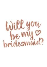 Bridesmaids Proposal Card - Will You Be My Bridesmaid - Rose Gold Wedding Card created by Wild Moon Wedding Stationery