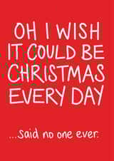 Oh I Wish It Could Be Christmas Every Day card created by Lazy Mice