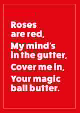 Rude Roses Are Red Typography Anniversary Card / Valentines Day Card - Roses Are Red My Minds In The Gutter Cover Me In Your Magic Ball Butter created by Cookie Design