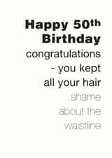 Funny 50th Birthday Card For Men Who Still Have All Their Hair created by Coulson Macleod