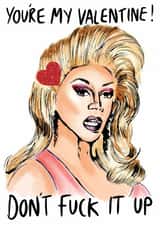 rupaul dont fuck it up Valentines Day Card 32683 created by Stacie Charlton