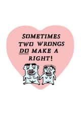 two wrongs make a right Valentines Day Card 27143 created by LIKKS Greeting Cards