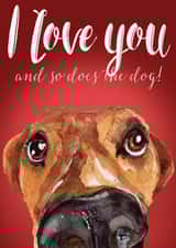 Cute Valentines Day Card - From The Dog - I Love You And So Does The Dog created by Jo Scott Art