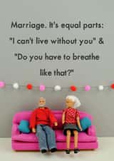 Funny Wedding Anniversary Card - Marriage It's Like Equal Parts - Do You Have To Breath Like That created by Bold & Bright Cards