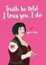 Funny Valentines Day Card - Gavin And Stacey - Nessa - Truth Be Told I Loves You I Do You're Tidy created by Kyleigh Orlebar