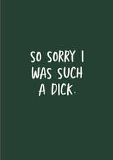such a dick adult Sorry Card 15339 created by The Sweary Card Co