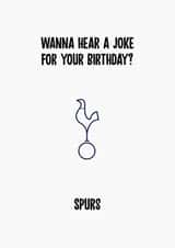 Wanna hear a joke - Spurs birthday card created by Rishi