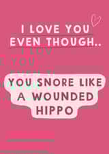 Cheeky Valentines Day Card - I Love You - You Snore Like A Wounded Hippo created by Giddy Kipper