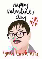 Funny Valentines Day Card - Friday Night Dinner - Jim Bell - You Look Nice created by Sweetlove Press