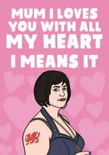Nessa Gavin And Stacey Mother's Day Card - I Loves You With All My Heart created by Studio Doodles