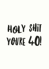 Cheeky Birthday Card - Holy Shit You're 40 created by I am Nat
