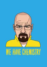 We have chemistry Breaking Bad card created by Phaedra Peer