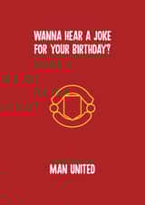 Funny Birthday Card - Wanna Hear A Joke? - Man United created by Rishi