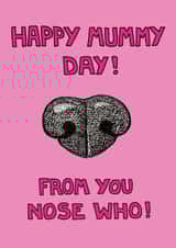 Funny Mothers Day Card - Mummy - From The Dog - Happy Mummy Day From You Nose Who created by Off The Leash Cartoons by Rupert Fawcett