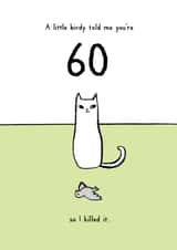 Funny Birthday Card - 60th - Cat - A Little Birdy Told Me You're 60 created by Reigning Cats . . . and dogs