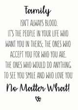 Heartfelt Typography Fathers Day Card / Mothers Day Card / Birthday Card - Family - Family Isn't Always Blood It's The People In Your Life Who Want You In Theirs created by The Monochrome Bow