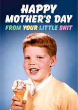 Rude Mothers Day Card - Mum - Ice Cream - Happy Mothers Day From Your Little Shit created by Dean Morris Cards