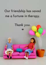 Friendship Is Therapy - Therapy - Friendship - Bestie - Saved Me A Fortune - Balloons - For Her - Personal Therapist - Birthday Card created by Bold & Bright Cards