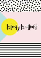 bloody brilliant Congratulations Card 16596 created by Kirsten McNee