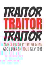 Traitor Funny New Job Card created by Simon