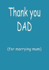 marrying thanks Father's Day Card 17166 created by Ruaridh Welsh