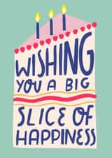 Wishing You A Big Slice Of Happiness Birthday Cake Card created by Alice Potter